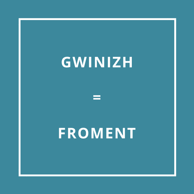 Traduction bretonne : GWINIZH = FROMENT