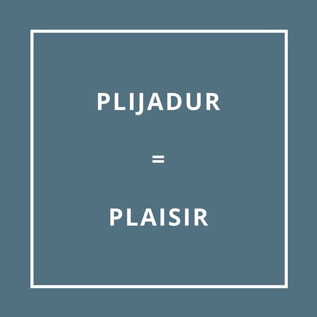 Traduction bretonne : PLIJADUR = PLAISIR